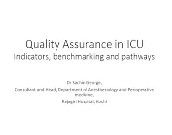 CQE 5 : Quality Assurance Program In ICU – Quality Indicators, Benchmarking And Pathways